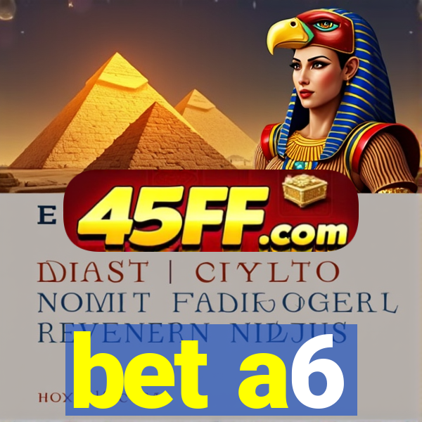 bet a6